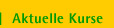 Aktuelle Kurse